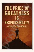 The price of greatness is responsibility - Winston Churchill Poster - 18 inch x 12 inch