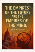 The empires of the future are empires of mind - Winston Churchill Poster - 18 inch x 12 inch