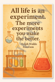 All life is an experiment The more experiments you make the better - Ralph Waldo Emerson Poster - 18 inch x 12 inch