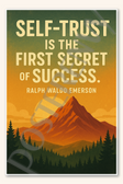 Self-trust is the first secret of success - Ralph Waldo Emerson Poster - 18 inch x 12 inch