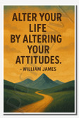 Alter your life by altering your attitudes - William James - Inspirational Poster - 18 inch x 12 inch