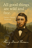 Henry David Thoreau Famous Quote Poster – "All Good Things Are Wild and Free" – 18 inch x 12 inch