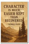 Character is much easier kept than recovered - Thomas Paine - Inspirational Poster - 18 inch x 12 inch