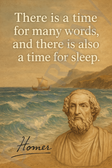 Homer Famous Quote Poster – "There Is a Time for Many Words, and a Time for Sleep" – 18 inch x 12 inch