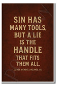 Sin has many tools, but a lie is the handle that fits them all - Oliver Wendell Holmes, Sr. - Inspirational Poster - 18 inch x 12 inch