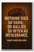 Nothing dies so hard, or rallies so often as intolerance - Henry Ward Beecher - Inspirational Poster - 18 inch x 12 inch