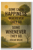 Some cause happiness wherever they go Some whenever they go Oscar Wilde 1 - Inspirational Poster - 18 inch x 12 inch