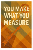 You Make What You Measure – Classroom Motivation Poster – 18 inch x 12 inch