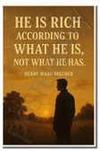 He is rich according to what he is, not what he has - Henry Ward Beecher - Inspirational Poster - 18 inch x 12 inch