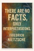 There are no facts, only interpretations - Friedrich Nietzsche Poster - 18 inch x 12 inch