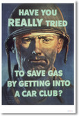 Have You Really Tried to Save Gas By Getting Into a Car Club - Vintage Reproduction WW2 Soldier Poster