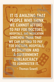 It is amazing that people who think we cannot afford to pay for doctors - Thomas Sowell Poster - 18 inch x 12 inch