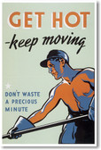 Get Hot - Keep Moving - NEW Vintage WW2 Poster