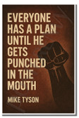 Everyone has a plan until he gets punched in the mouth - Mike Tyson - Inspirational Poster - 18 inch x 12 inch
