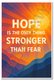 Hope Is the Only Thing Stronger Than Fear – Inspirational Poster – 18 inch x 12 inch
