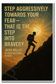 Step aggressively towards your fear - that is the stepinto bravery - Jocko Willink - Inspirational Poster - 18 inch x 12 inch