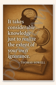 It takes considerable knowledge just to realize the extent of your own ignorance Poster - 18 inch x 12 inch