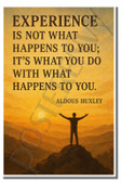 Experience is not what happens to you, it's what you do with what happens to you - Aldous Huxley - Inspirational Poster - 18 inch x 12 inch