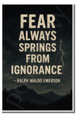 Fear always springs from ignorance - Ralph Waldo Emerson - Inspirational Poster - 18 inch x 12 inch