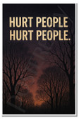 Hurt People, Hurt People – Inspirational Poster – 18 inch x 12 inch