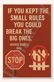 If you kept the small rules you could break the big ones - George Orwell 1984 Poster - 18 inch x 12 inch