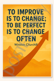 To improve is to change be perfect is change often - Winston Churchill Poster - 18 inch x 12 inch