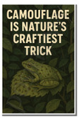 Camouflage is nature’s craftiest trick - Inspirational Poster - 18 inch x 12 inch