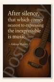 After silence that which comes nearest to expressing the inexpressible is music - Aldous Huxley Poster - 18 inch x 12 inch