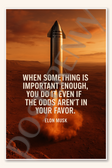 When something is important enough you do it even if the odds aren't in your favor - Elon Musk Poster - 18 inch x 12 inch