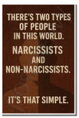 There's two types of people in this world Narcissists and non-narcissists It's that simple. - Inspirational Poster - 18 inch x 12 inch