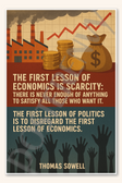 The first lesson of economics is scarcity - Thomas Sowell Poster - 18 inch x 12 inch