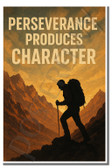Perseverance produces character 1 - Inspirational Poster - 18 inch x 12 inch