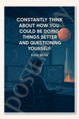Constantly think about how you could be doing things better and questioning yourself - Elon Musk Poster - 18 inch x 12 inch