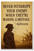 Never Interrupt Your Enemy When They're Making a Mistake – Napoleon – Inspirational Poster – 18 inch x 12 inch