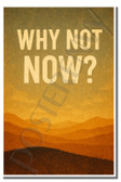 Why not now - Poster - 18 inch x 12 inch