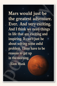Mars would just be the greatest adventure - Elon Musk Poster - 18 inch x 12 inch