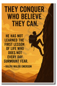 They conquer who believe they can He has not learned the first lesson of life who does not every day surmount fear - Ralph Wald Emerson - Inspirational Poster - 18 inch x 12 inch