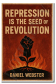 Repression is the seed of revolution - Daniel Webster - Inspirational Poster - 18 inch x 12 inch