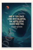 And if you gaze long into an abyss, the abyss also gazes into you - Friedrich Nietzsche Poster - 18 inch x 12 inch
