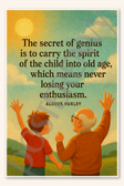 The secret of genius is to carry the spirit of child into old age, which means never losing your enthusiasm - Aldous Huxley Poster - 18 inch x 12 inch