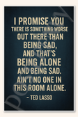 I promise you there is something worse out there than being sad - Ted Lasso Poster - 18 inch x 12 inch