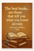 The best books… are those that tell you what you know already - George Orwell 1984 Poster - 18 inch x 12 inch