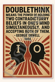 Doublethink means the power of holding two contradictory beliefs in one's mind simultaneously and accepting both of them - George Orwell 1984 Poster - 18 inch x 12 inch