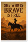 She who is brave, is free 2 - Inspirational Poster - 18 inch x 12 inch