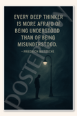 Every deep thinker is more afraid of being understood than of being misunderstood - Friedrich Nietzsche Poster - 18 inch x 12 inch