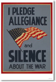 I Pledge Allegiance and Silence About the War - NEW Vintage Reproduction Poster
