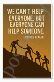 We can't help everyone but everyone can help someone Ronald Reagan Poster - 18 inch x 12 inch
