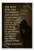 man who lies to himself and listens to his own lie comes a point that he cannot distinguish the truth within him Fyodor Dostoevsky Poster - 18 inch x 12 inch