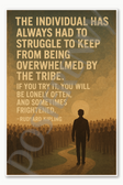 The individual has always had to struggle to keep from being overwhelmed by the tribe If you try it you will be lonely often and sometimes frightened Rudyard Kipling Poster - 18 inch x 12 inch