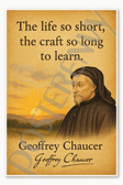 Geoffrey Chaucer English Author life is so short craft so long to learn Poster - 18 inch x 12 inch